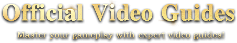 Official Video Guides - Master your gameplay with expert video guides!